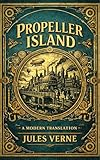 Propeller Island: A Modern English Translation of Jules Verne’s...
