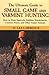 The Ultimate Guide to Small Game and Varmint Hunting: How to Hunt Squirrels, Rabbits, Woodchucks, Coyotes, Foxes, and Other Game Animals