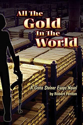 All the Gold in the World: A Greta Steiner EUOPS Novel
