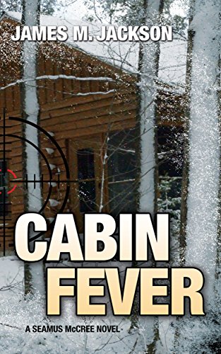 Cabin Fever (Seamus McCree Book 3)