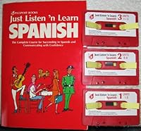Just Listen 'n Learn Spanish: Complete Course for Succeeding in Spanish and Communicating with Confidence B000GZ9W5S Book Cover