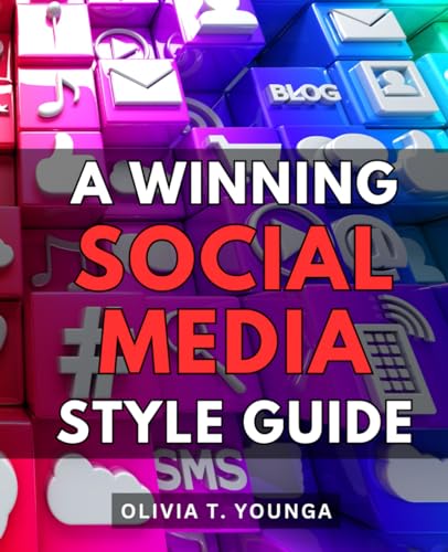 A Winning Social Media Style Guide: Unleashing the Power of
