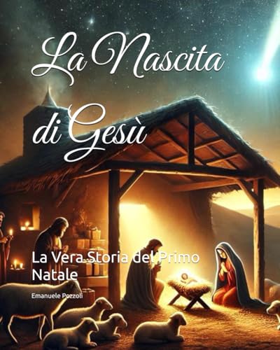 La Nascita di Gesù: La Vera Storia del Primo Natale