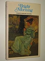 Bright morning: The story of an Australian family before 1914 0851799116 Book Cover