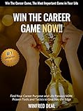 WIN THE CAREER GAME NOW!!: Find Your Career Purpose and Life Passion NOW!!