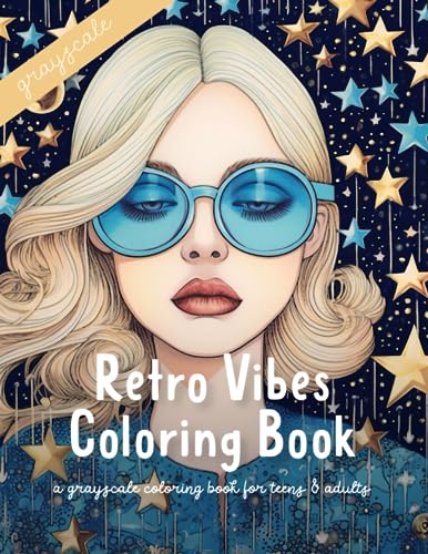 Retro Vibes Coloring Book: A Grayscale Coloring Book For Teens & Adults: A Retro Fashion Coloring Book (Whimsical Fashion Coloring Book Series)