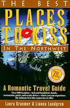 Best Places to Kiss in the Northwest : A Romantic Travel Guide (7th Rev Ed)