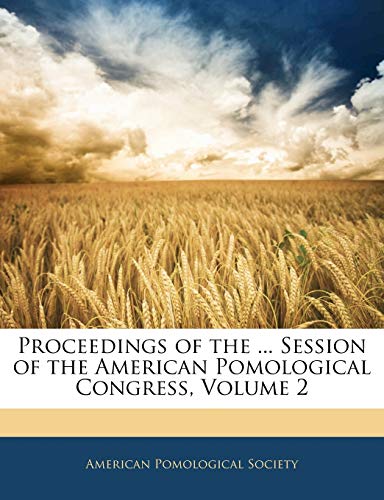 Proceedings of the ... Session of the American Pomological Congress; Volume 2