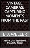 Vintage Cameras: Capturing Moments from the Past: A Short, Clear Book for the Thoughtful Reader (RVO Books™ Thoughtful Reader Series)