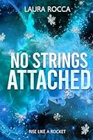 No Strings Attached (Rise Like A Rocket) B0BSWPMKTC Book Cover