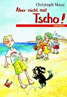 Aber nicht mit Tscho. ( Ab 10 J.). 357020703X Book Cover