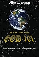 The Plain Truth About God-101 (what the church doesn't want you to know!) 1419641476 Book Cover