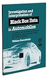 black box data  Investigation and Interpretation of Black Box Data in Automobiles: A Guide to the Concepts and Formats of Computer Data in Vehicle Safety and Control Systems