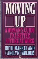Moving Up: A Woman's Guide to a Better Future at Work 0006372589 Book Cover
