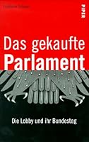 Das gekaufte Parlament: Die Lobby und ihr Bundestag (German Edition) 349204171X Book Cover