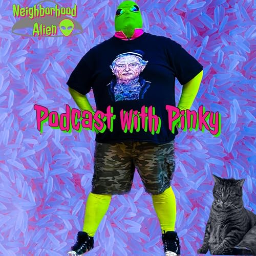 Neighborhood Alien presents Podcast with Pinky cover art