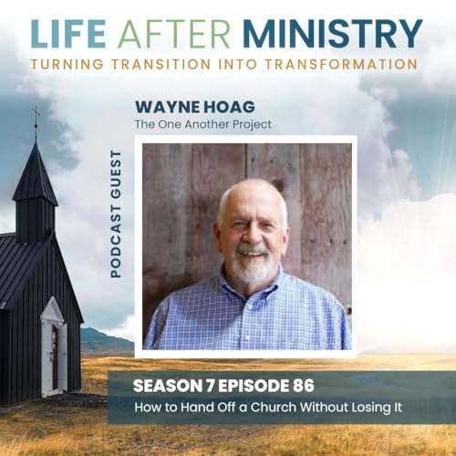 How to Hand Off a Church Without Losing It (featuring Wayne Hoag)