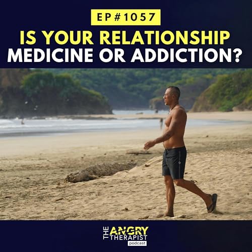 Is your relationship medicine or addiction?