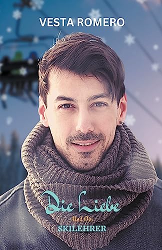 Die Liebe Und Der Skilehrer (German Edition)