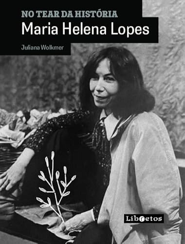 No Tear da História: Maria Helena Lopes