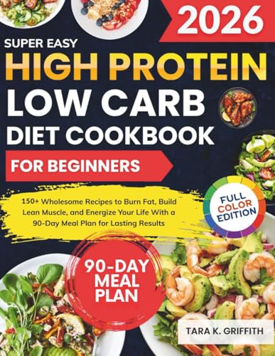 Super Easy High Protein Low Carb Diet Cookbook for Beginners: