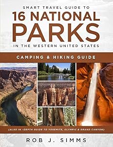 Smart Travel Guide to 16 National Parks in the Western United States: Camping & Hiking Guide (Also In –Depth Guide to Yosemite, Olympic & Grand Canyon)