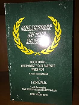 Paperback The Parent Your Parents Were Not (Champions in the Making, Book Four) Book
