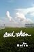 And Then (American Poetry Series)