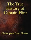 The True History Of Captain Flint (English Edition)