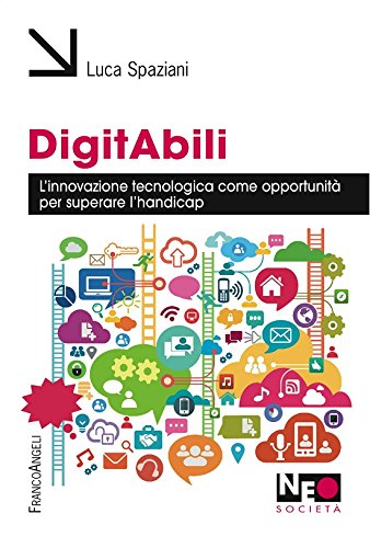 DigitAbili. L'innovazione tecnologica come opportunità per superare l'handicap DigitAbili. L'innovazione tecnologica come opportunità per superare l'handicap