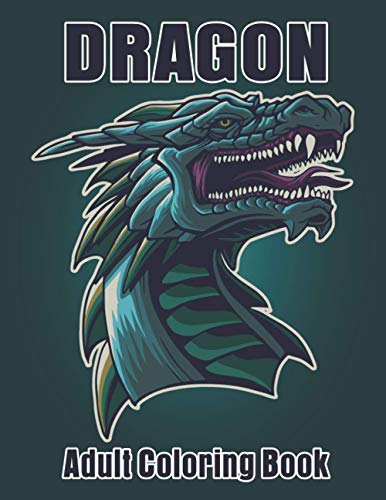 Dragon Adult Coloring Book: Beautyfull Dragon Designs For Dragon Lover