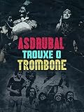 Asdrúbal trouxe o Trombone