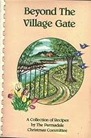 Beyond the Village Gate: A Collection of Recipes 096151230X Book Cover