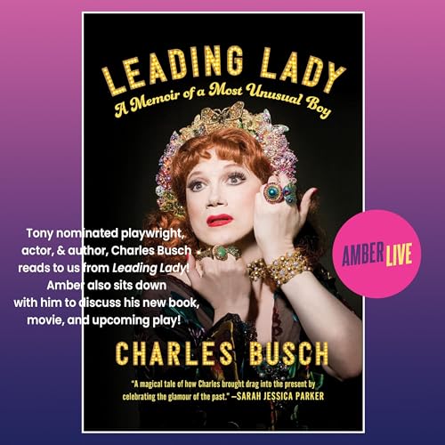 The Leading Lady of Stage, Screen, and Print! Charles Busch.