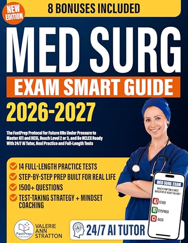 Med Surg Exam Smart Guide: The FastPrep Protocol for Future RNs Under Pressure to Master ATI and HESI, Reach Level 2 or 3, and Be NCLEX Ready With 24/7 AI Tutor, Real Practice and Full-Length Tests