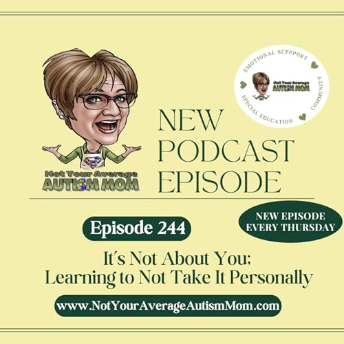 244. It’s Not About You: Learning Not to Take It Personally