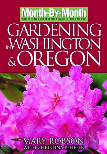 Month-By- Month Gardening in Washington & Oregon      Paperback – Bargain Price, February 1, 2006