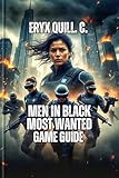  Men in Black: Most Wanted Game Guide: Combat Strategies and Enemy Pattern Recognition,and Boss Fight Domination (English Edition)