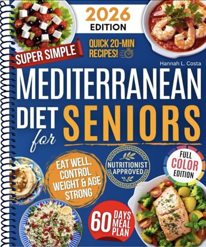 Super Simple Mediterranean Diet Cookbook for Seniors: Eat Healthy, Support