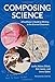 Composing Science: A Facilitators Guide to Writing in the Science Classroom