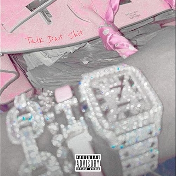 Talk Dat Shit [Explicit]