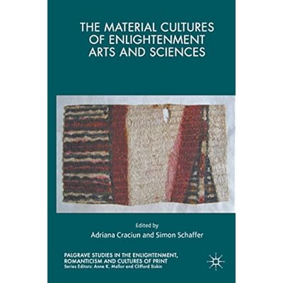 The Material Cultures of Enlightenment Arts and Sciences