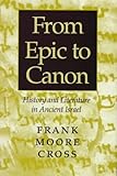 From Epic to Canon: History and Literature in Ancient Israel
