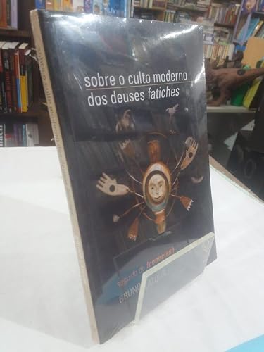 Sobre o culto moderno dos deuses "fatiches": seguido de "Iconoclash"