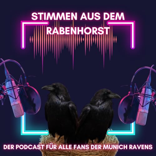 Stimmen aus dem Rabenhorst - der Podcast f&uuml;r alle Fans der Munich Ravens Titelbild