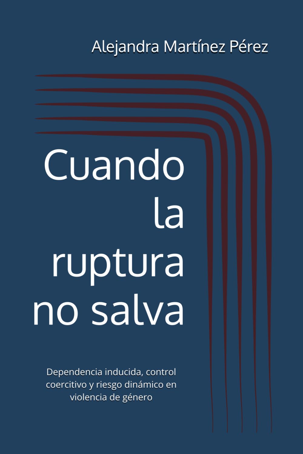 Cuando la ruptura no salva: Dependencia inducida, control coercitivo y riesgo dinámico en violencia de género