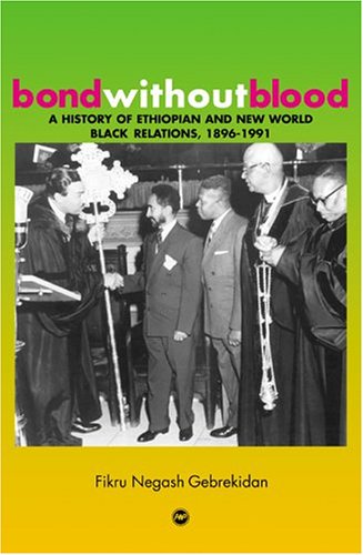 BOND WITHOUT BLOOD : A History of Ethiopian and Caribbean Relations, 1896-1991