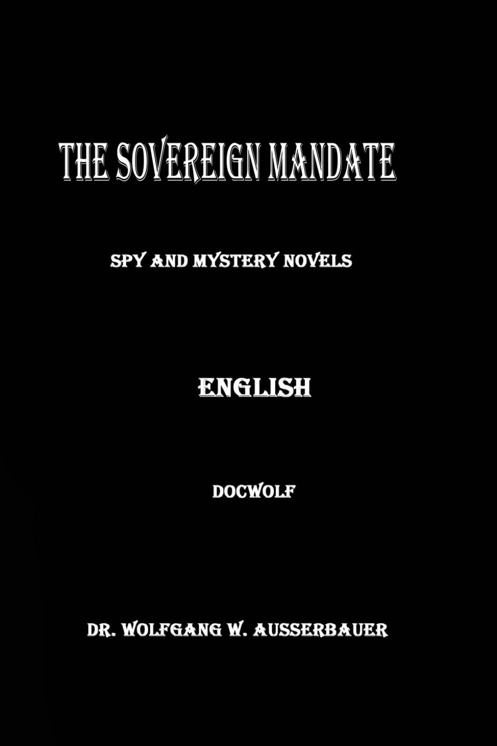 The Sovereign Mandate: Spy and Mtstery Novels