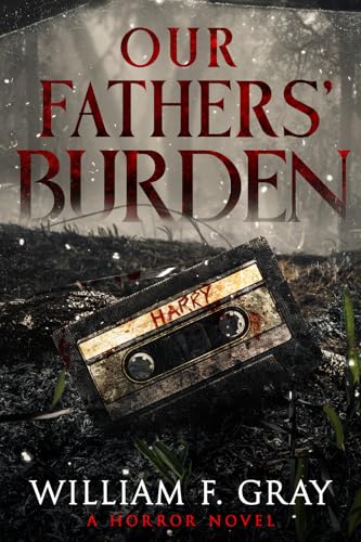 Our Fathers' Burden: A Horror Novel