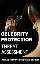 Celebrity Protection: Threat Assessment: Reference Book